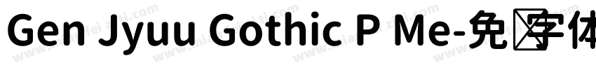 Gen Jyuu Gothic P Me字体转换